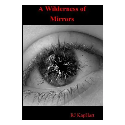 "A Wilderness of Mirrors" - "" ("Kaphart Rj")