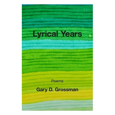 "Lyrical Years" - "" ("Grossman Gary D.")