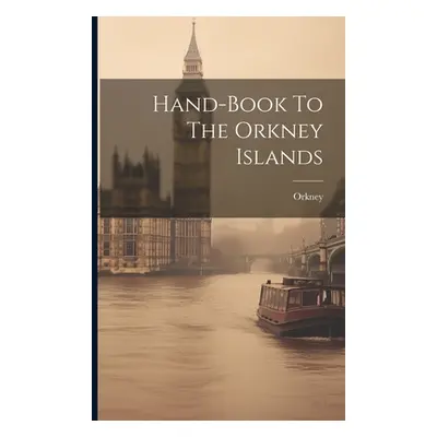 "Hand-book To The Orkney Islands" - "" ("Orkney")