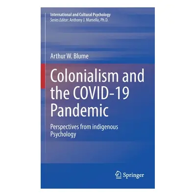 "Colonialism and the Covid-19 Pandemic: Perspectives from Indigenous Psychology" - "" ("Blume Ar