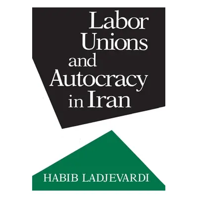 "Labor Unions and Autocracy in Iran" - "" ("Ladjevardi Habib")