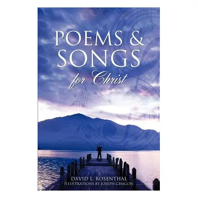 "Poems & Songs for Christ" - "" ("Rosenthal David L.")