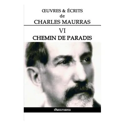 "OEuvres et crits de Charles Maurras VI: Chemin de paradis" - "" ("Maurras Charles")