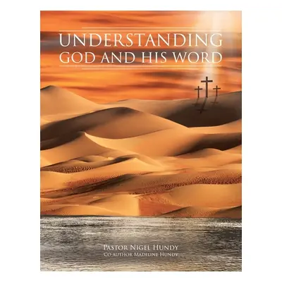 "Understanding God and His Word" - "" ("Hundy Pastor Nigel")