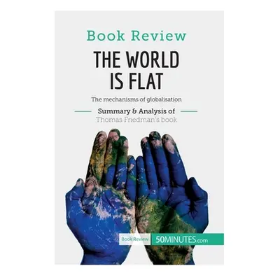 "Book Review: The World is Flat by Thomas L. Friedman: The mechanisms of globalisation" - "" ("5