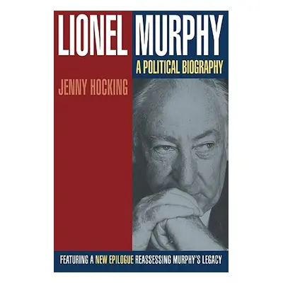 "Lionel Murphy: A Political Biography" - "" ("Hocking Jenny")