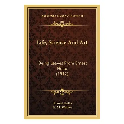 "Life, Science And Art: Being Leaves From Ernest Hello (1912)" - "" ("Hello Ernest")