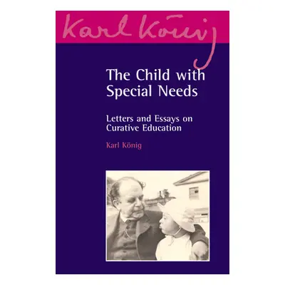 "Child with Special Needs" - "Letters and Essays on Curative Education" ("K nig Karl")