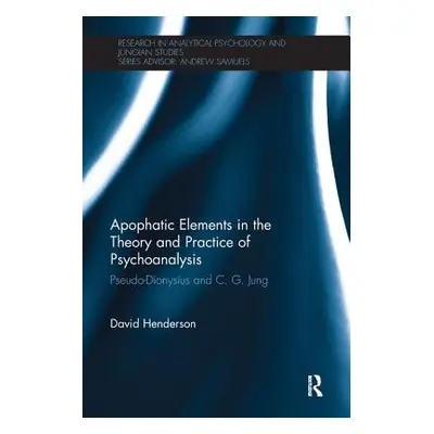 "Apophatic Elements in the Theory and Practice of Psychoanalysis: Pseudo-Dionysius and C.G. Jung