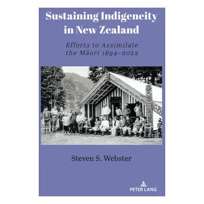 "Sustaining Indigeneity in New Zealand: Efforts to Assimilate the Māori 1894-2022" - "" ("Webste