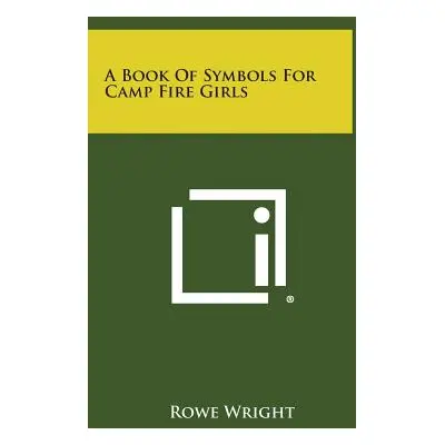 "A Book of Symbols for Camp Fire Girls" - "" ("Wright Rowe")