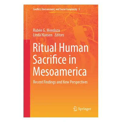 "Ritual Human Sacrifice in Mesoamerica: Recent Findings and New Perspectives" - "" ("Mendoza Rub