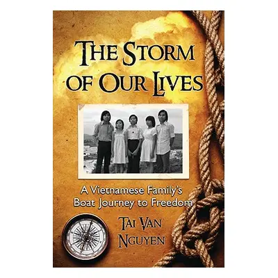 "The Storm of Our Lives: A Vietnamese Family's Boat Journey to Freedom" - "" ("Nguyen Tai Van")