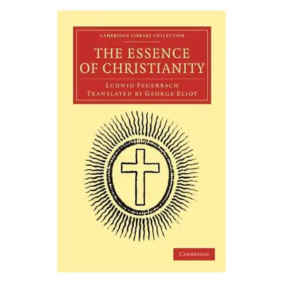 "The Essence of Christianity" - "" ("Feuerbach Ludwig")