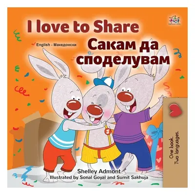 "I Love to Share (English Macedonian Bilingual Book for Kids)" - "" ("Admont Shelley")