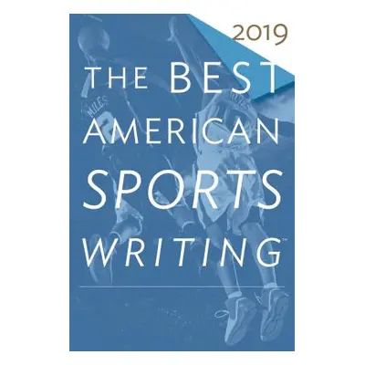 "The Best American Sports Writing 2019" - "" ("Pierce Charles P.")