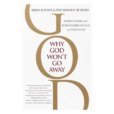 "Why God Won't Go Away: Brain Science and the Biology of Belief" - "" ("Newberg Andrew")