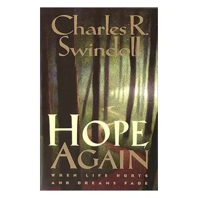 "Hope Again: When Life Hurts and Dreams Fade" - "" ("Swindoll Charles R.")