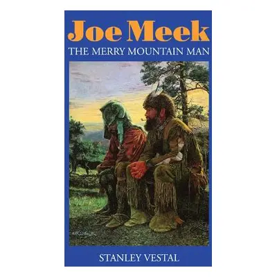 "Joe Meek: The Merry Mountain Man" - "" ("Vestal Stanley")