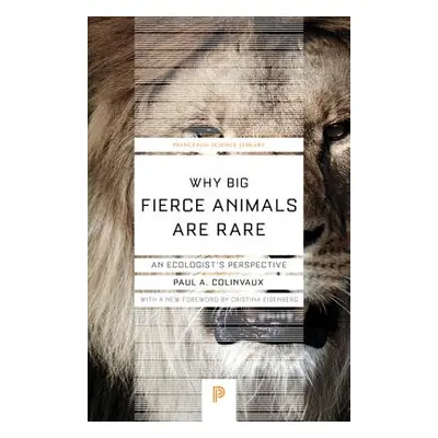 "Why Big Fierce Animals Are Rare: An Ecologist's Perspective" - "" ("Colinvaux Paul A.")