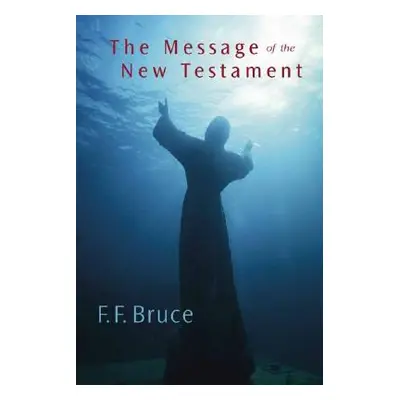 "Message of the New Testament" - "" ("Bruce F. F.")