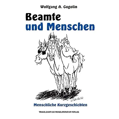 "Beamte und Menschen: Menschliche Kurzgeschichten" - "" ("Gogolin Wolfgang A.")