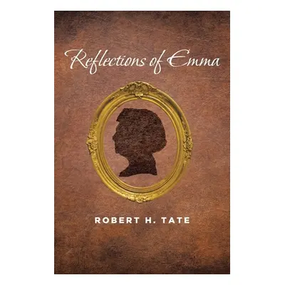 "Reflections of Emma" - "" ("Tate Robert H.")