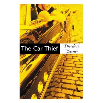 "The Car Thief" - "" ("Weesner Theodore")