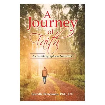 "A Journey of Faith: An Autobiographical Narrative" - "" ("Waterman DD Serville")