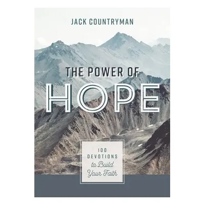 "The Power of Hope: 100 Devotions to Build Your Faith" - "" ("Countryman Jack")