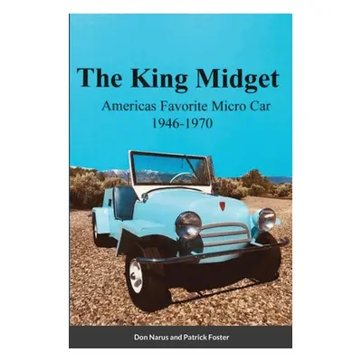 "The King Midget 1946-1970: Americas Favorite Micro Car" - "" ("Narus Don")