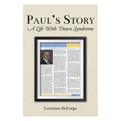 "Paul's Story: A Life With Down Syndrome" - "" ("Deforge Lorraine")