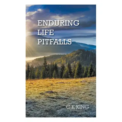 "Enduring Life Pitfalls" - "" ("King C. K.")