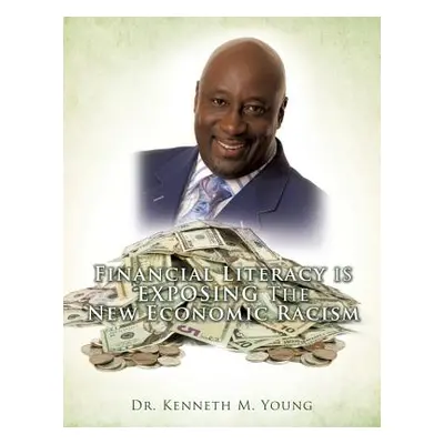 "Financial Literacy is EXPOSING The New Economic Racism" - "" ("Young Kenneth M.")