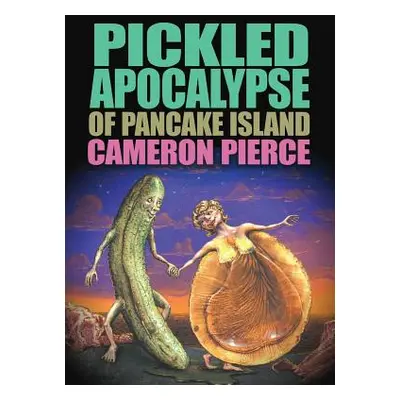 "The Pickled Apocalypse of Pancake Island" - "" ("Pierce Cameron")