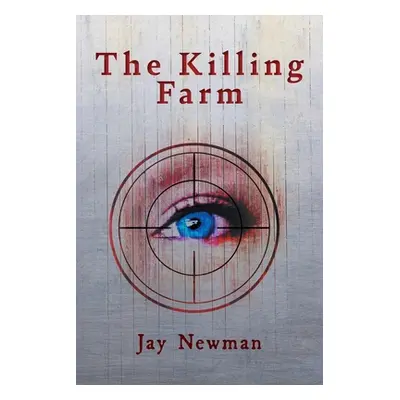 "The Killing Farm" - "" ("Newman Jay")