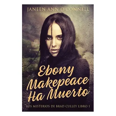 "Ebony Makepeace Ha Muerto" - "" ("O'Connell Janeen Ann")