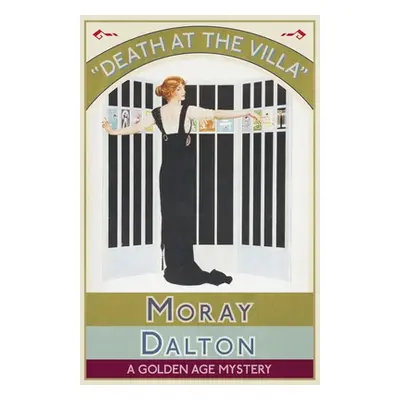 "Death at the Villa: A Golden Age Mystery" - "" ("Dalton Moray")