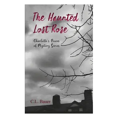 "The Haunted Lost Rose" - "" ("Bauer C. L.")