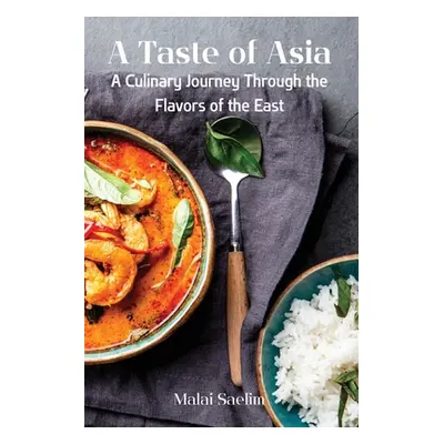 "A Taste of Asia: A Culinary Journey Through the Flavors of the East" - "" ("Malai Saelim")