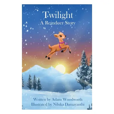 "Twilight: A Reindeer Story" - "" ("Woodworth Adam")