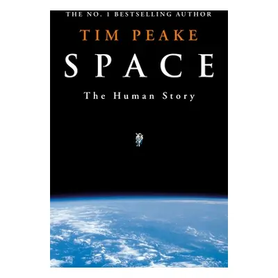 "Space" - "A thrilling human history by Britain's beloved astronaut Tim Peake" ("Peake Tim")