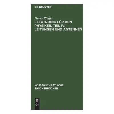 "Elektronik fr den Physiker, Teil IV: Leitungen und Antennen" - "" ("Pfeifer Harry")