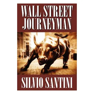 "Wall Street Journeyman" - "" ("Santini Silvio")