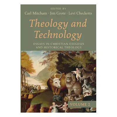 "Theology and Technology, Volume 2" - "" ("Mitcham Carl")