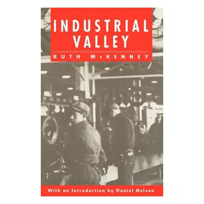 "Industrial Valley: The Politics of Bureaucratic Socialism" - "" ("McKenney Ruth")