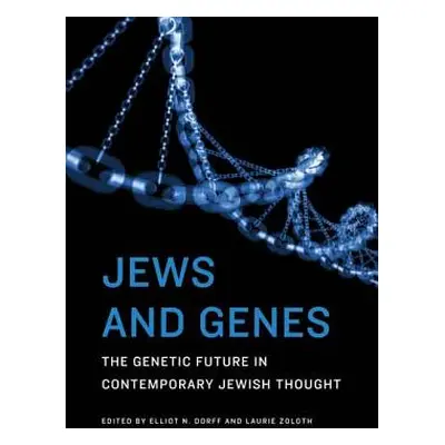 "Jews and Genes: The Genetic Future in Contemporary Jewish Thought" - "" ("Dorff Elliot N.")