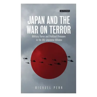 "Japan and the War on Terror: Military Force and Political Pressure in the Us-Japanese Alliance"