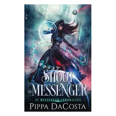 "Shoot the Messenger" - "" ("Dacosta Pippa")