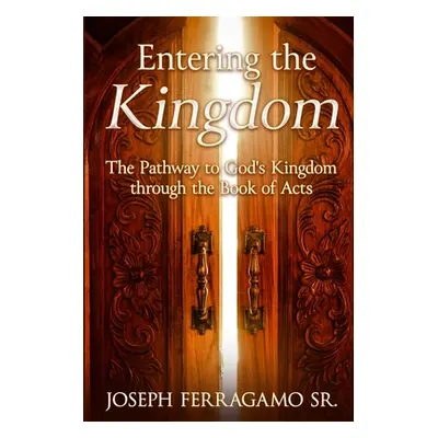 "Entering the Kingdom" - "" ("Ferragamo Joseph")